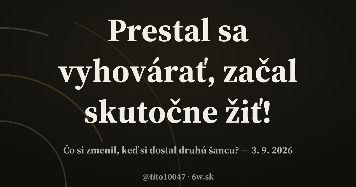 Karta príbehu: Prestal sa vyhovárať, začal skutočne žiť!